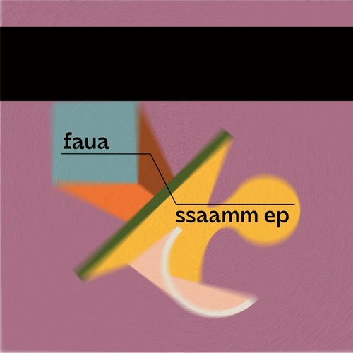 Faua - ssaamm Ep [MU007]